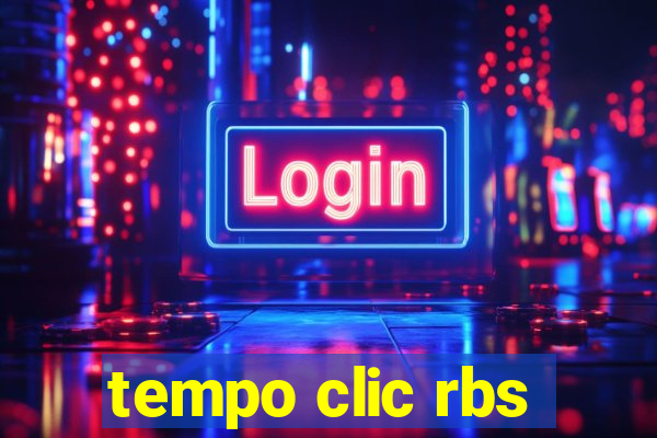 tempo clic rbs